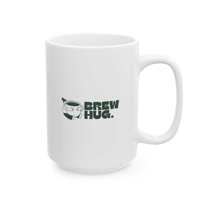 Ceramic Mug — Cozy "Hug Your Mug" Coffee Cup (11oz & 15oz)